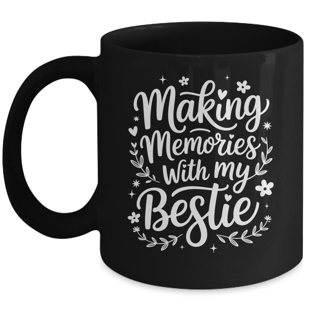 Making Memories With My Bestie Friendship Best Friend Team Mug | siriusteestore