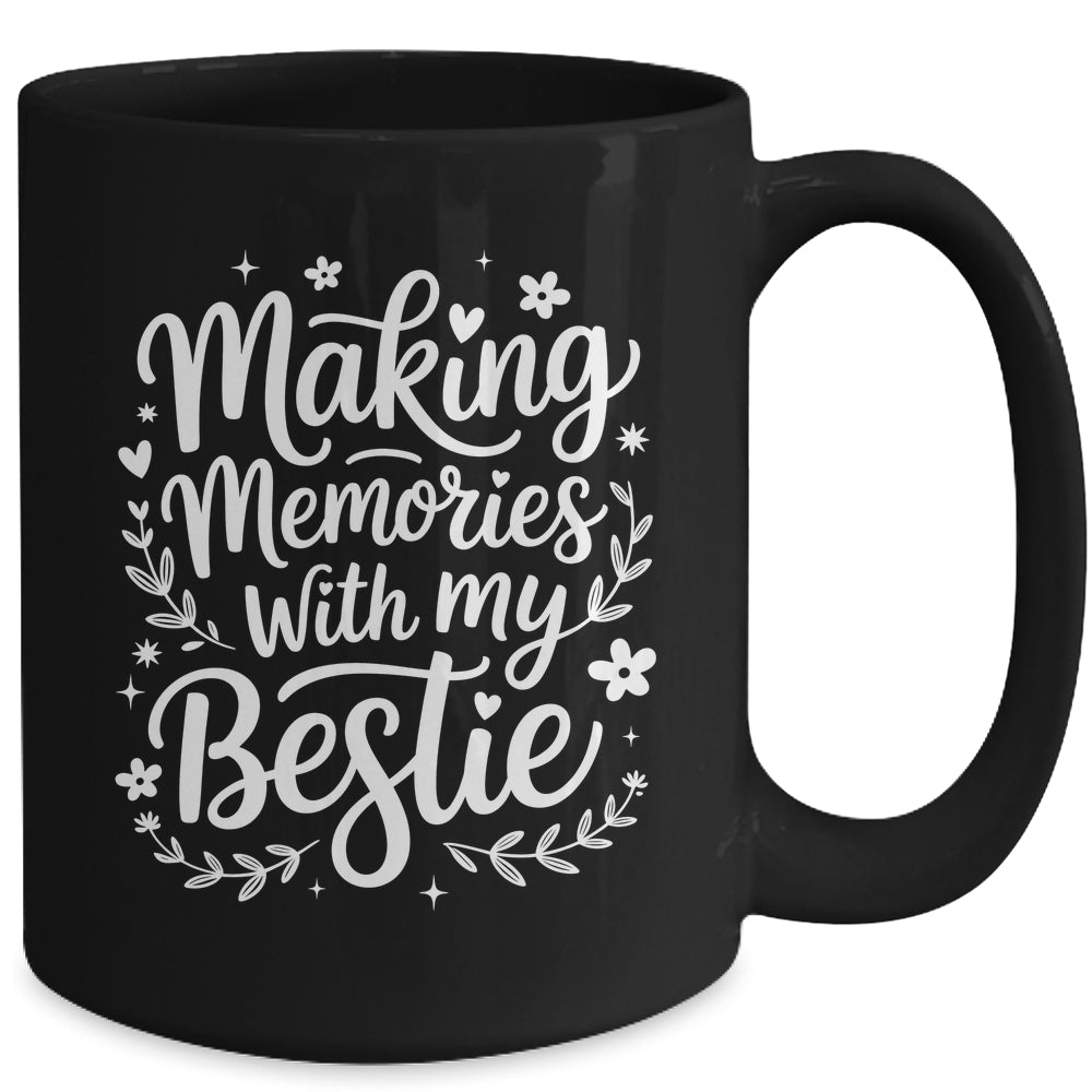 Making Memories With My Bestie Friendship Best Friend Team Mug | siriusteestore