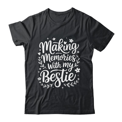 Making Memories With My Bestie Friendship Best Friend Team Shirt & Tank Top | siriusteestore