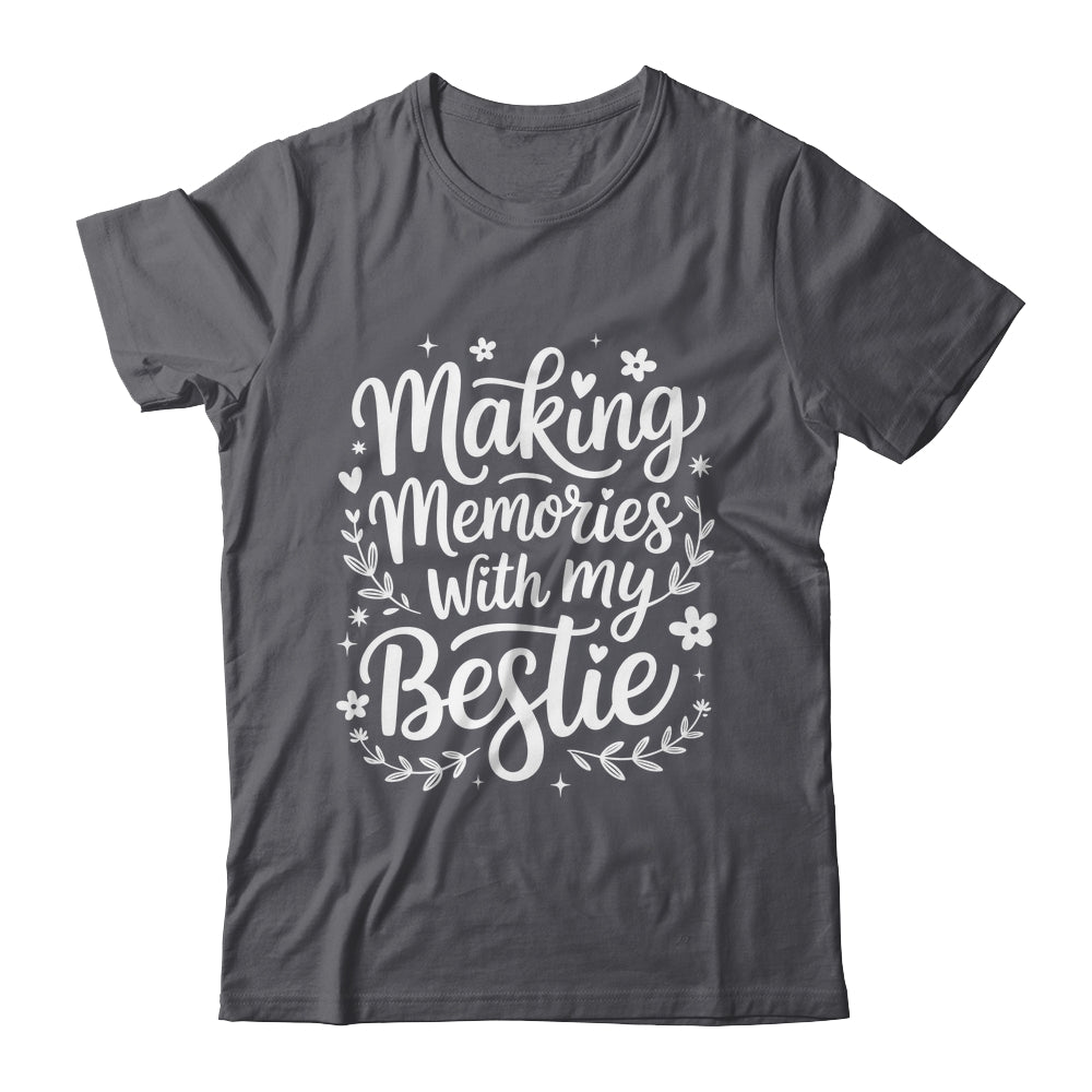 Making Memories With My Bestie Friendship Best Friend Team Shirt & Tank Top | siriusteestore