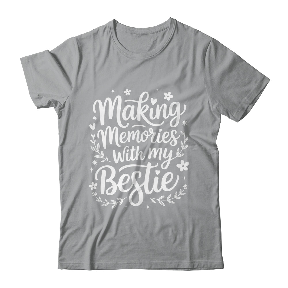 Making Memories With My Bestie Friendship Best Friend Team Shirt & Tank Top | siriusteestore