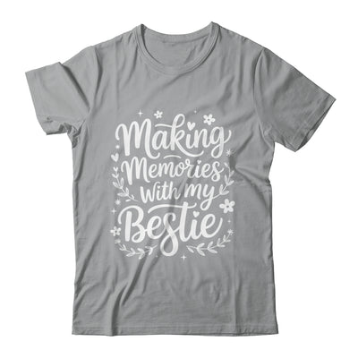 Making Memories With My Bestie Friendship Best Friend Team Shirt & Tank Top | siriusteestore