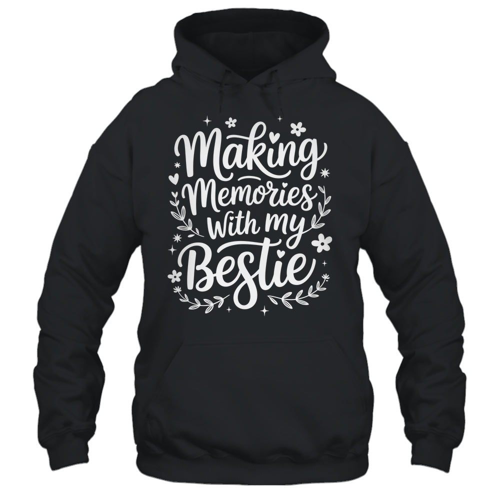 Making Memories With My Bestie Friendship Best Friend Team Shirt & Tank Top | siriusteestore