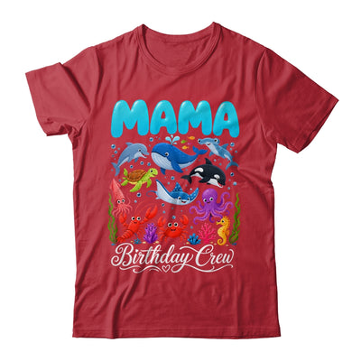 Mama Birthday Crew Ocean Animals Birthday Under Sea Shirt & Hoodie | siriusteestore