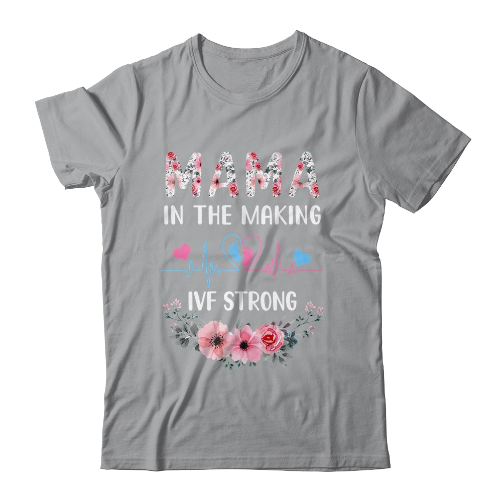 Mama In The Making IVF Strong Floral Transfer Day IVF Mom Shirt & Hoodie | siriusteestore