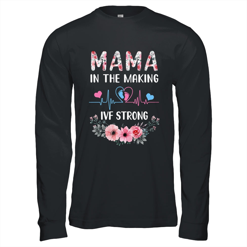 Mama In The Making IVF Strong Floral Transfer Day IVF Mom Shirt & Hoodie | siriusteestore