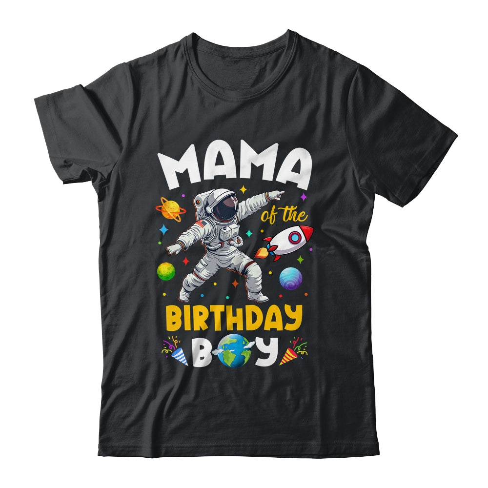 Mama Of The Birthday Boy Astronaut Outer Space Birthday Shirt & Hoodie | siriusteestore