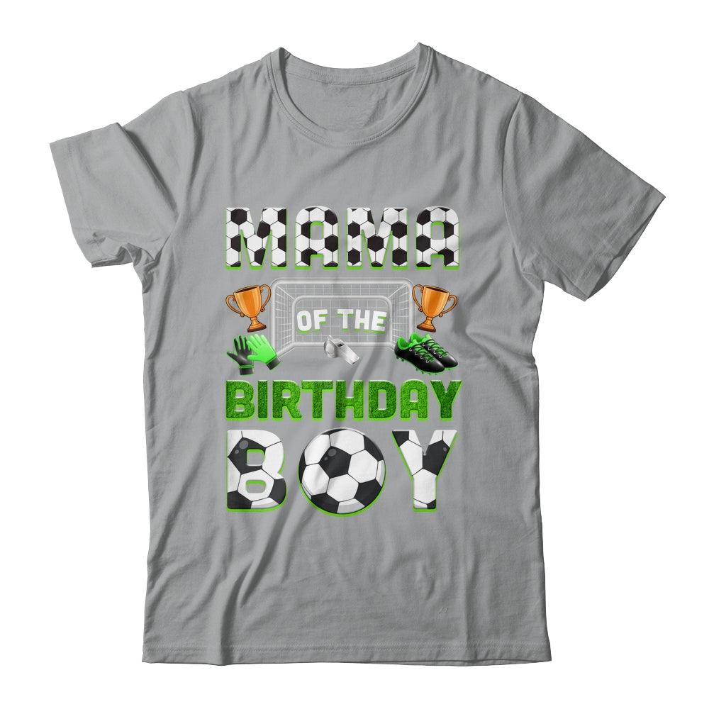 Mama Of The Birthday Boy Soccer Family Matching Party Shirt & Hoodie | siriusteestore