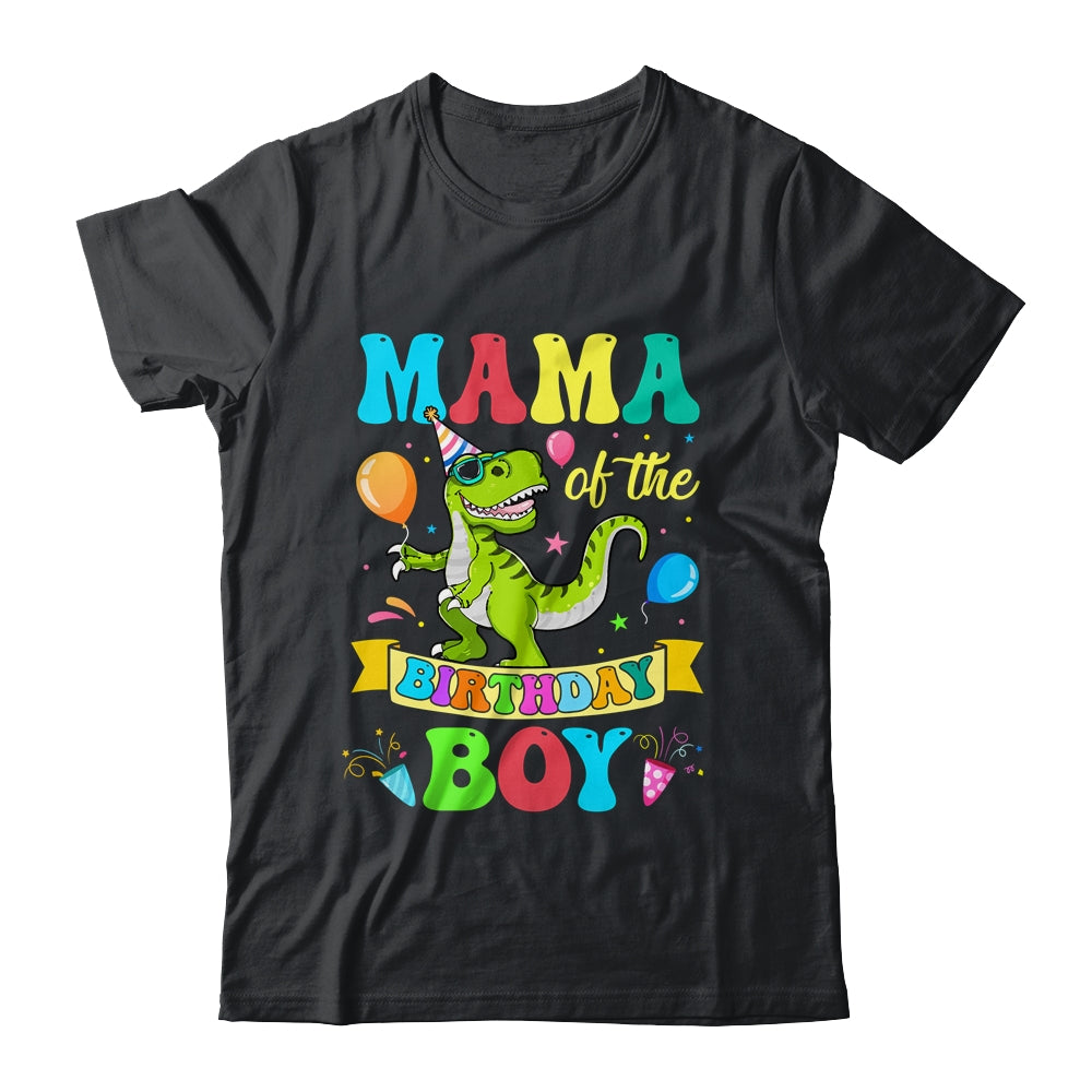 Mama Of The Birthday Boy T-Rex Dinosaur Birthday Party Shirt & Hoodie | siriusteestore