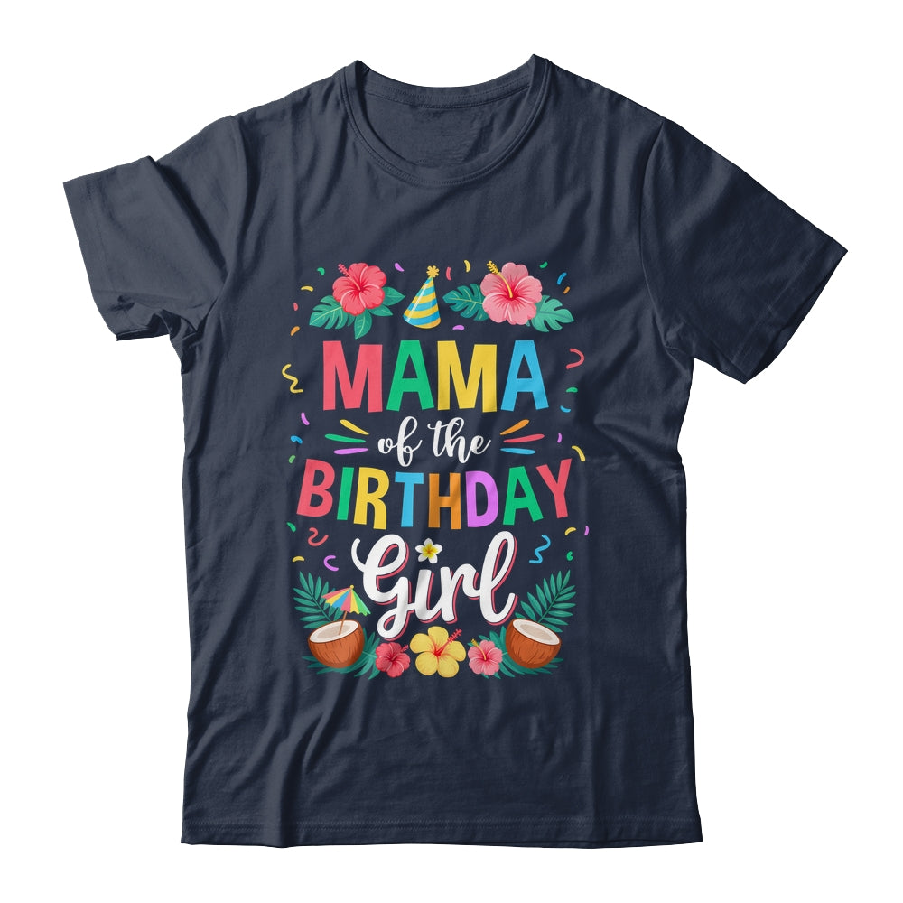 Mama Of The Birthday Girl Aloha Hawaii Party 1st Birthday Shirt & Hoodie | siriusteestore