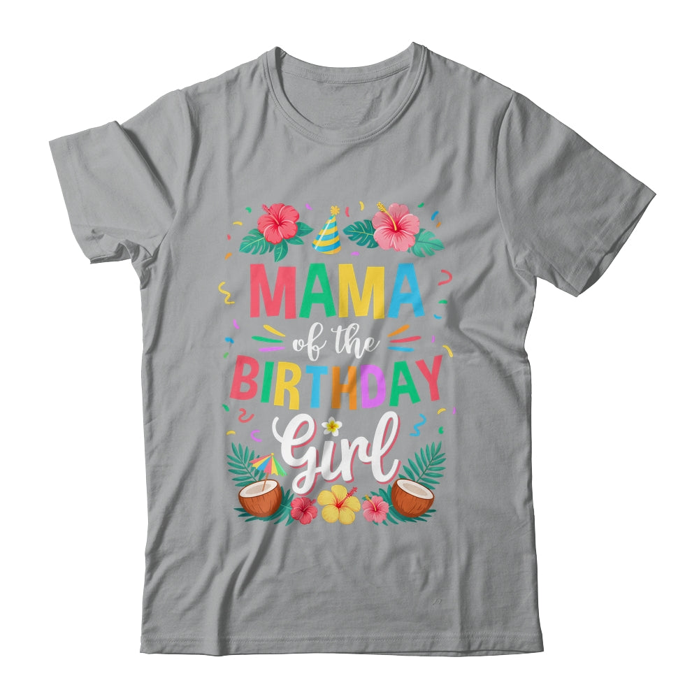 Mama Of The Birthday Girl Aloha Hawaii Party 1st Birthday Shirt & Hoodie | siriusteestore