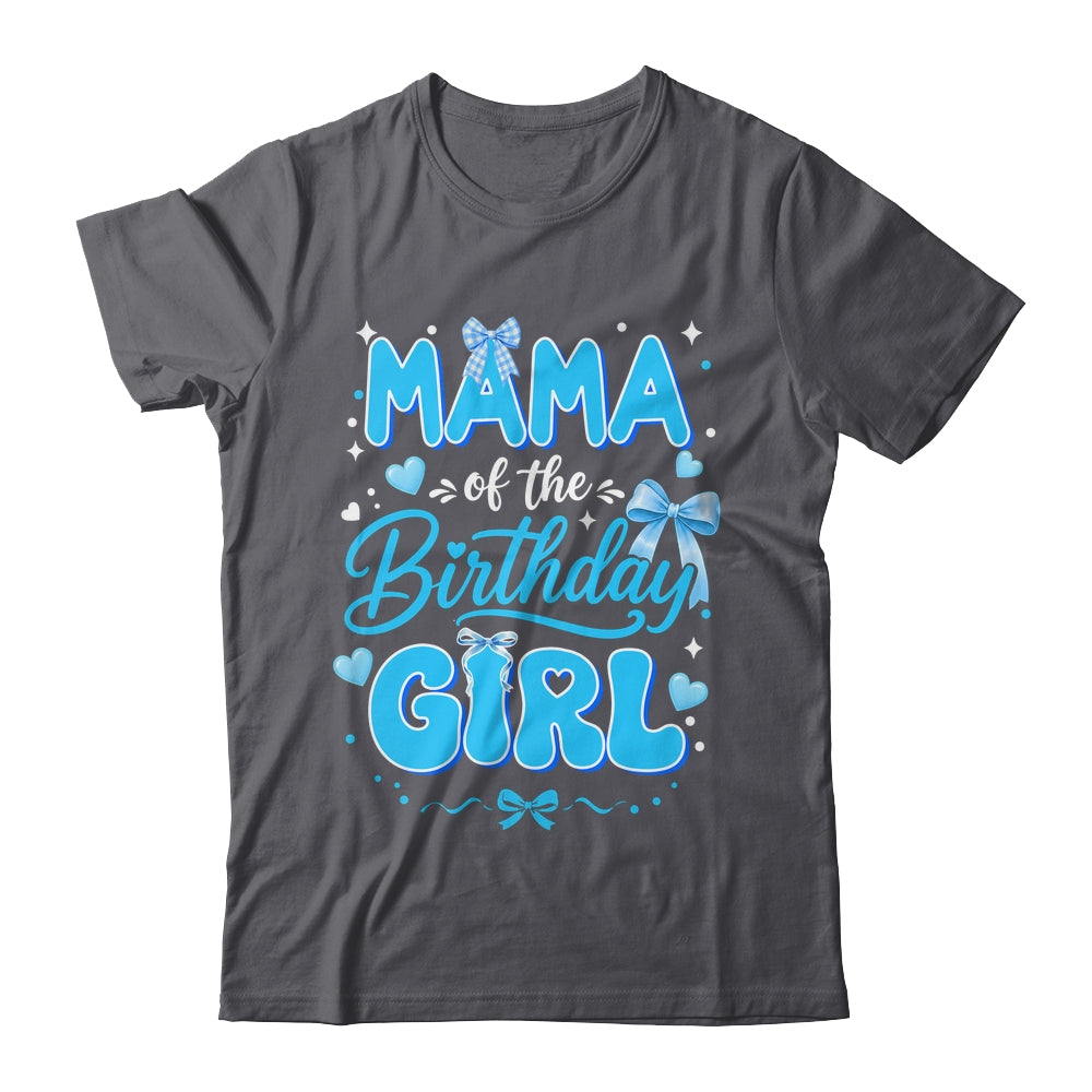 Mama Of The Birthday Girl Family Coquette Bow Blue Cute Shirt & Hoodie | siriusteestore