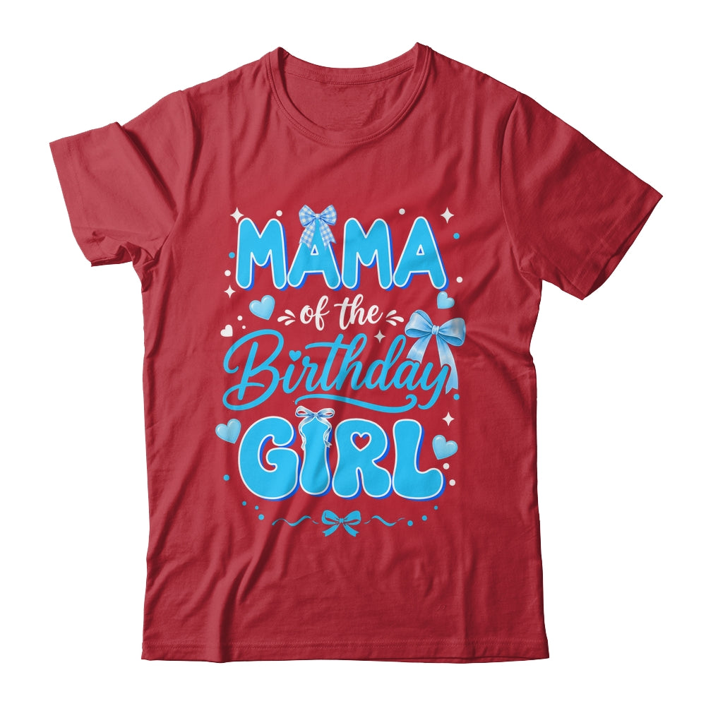Mama Of The Birthday Girl Family Coquette Bow Blue Cute Shirt & Hoodie | siriusteestore