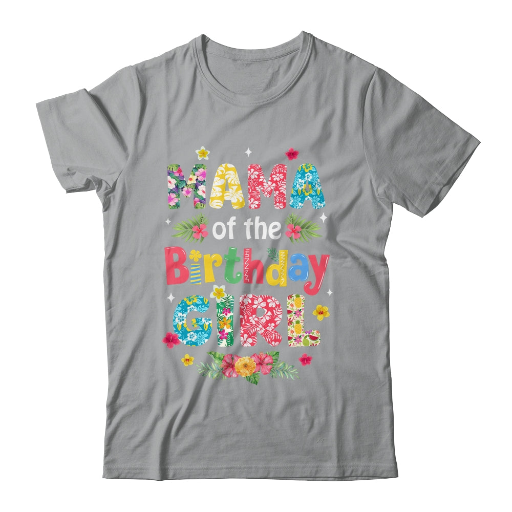 Mama Of The Birthday Girl Hawaii Family Party Decor Shirt & Hoodie | siriusteestore
