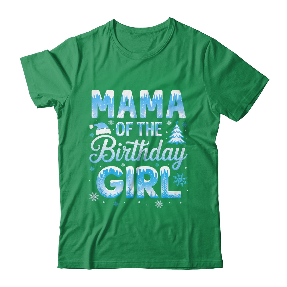 Mama Of The Birthday Girl Snowflakes Winter Family Matching Shirt & Hoodie | siriusteestore