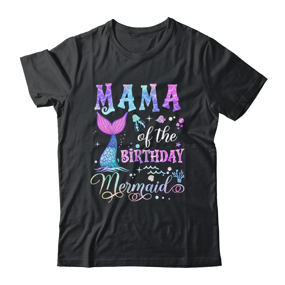 Mama Of The Birthday Mermaid Girl Bday Party Squad Family Shirt & Hoodie | siriusteestore