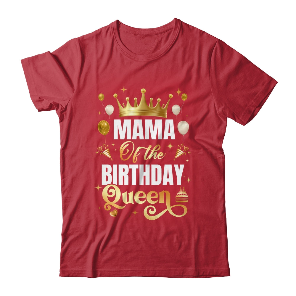 Mama Of The Birthday Queen Funny Matching Birthday Party Shirt & Hoodie | siriusteestore