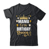 Mama Of The Birthday Queen Women Girls Bday Party For Her Shirt & Hoodie | siriusteestore
