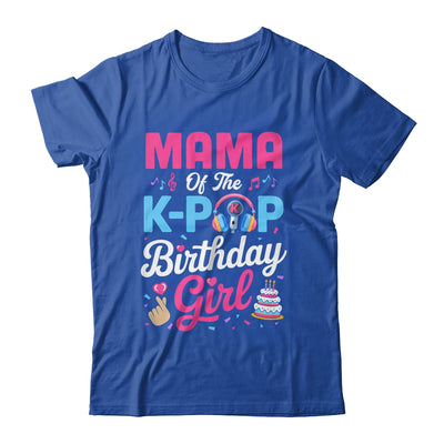 Mama Of The K-Pop Birthday Girl Korean Music Family Shirt & Hoodie | siriusteestore