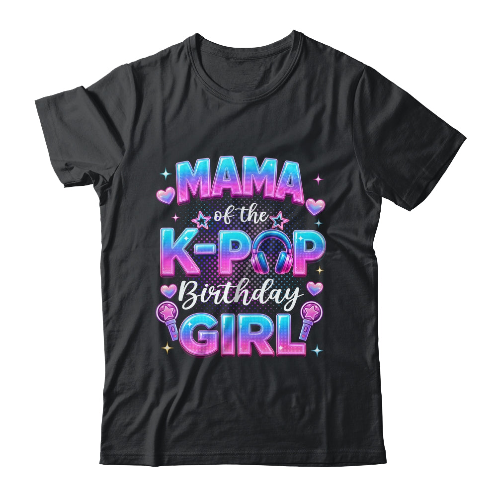Mama Of The K-Pop Birthday Girl Korean Music Lovers Shirt & Hoodie | siriusteestore