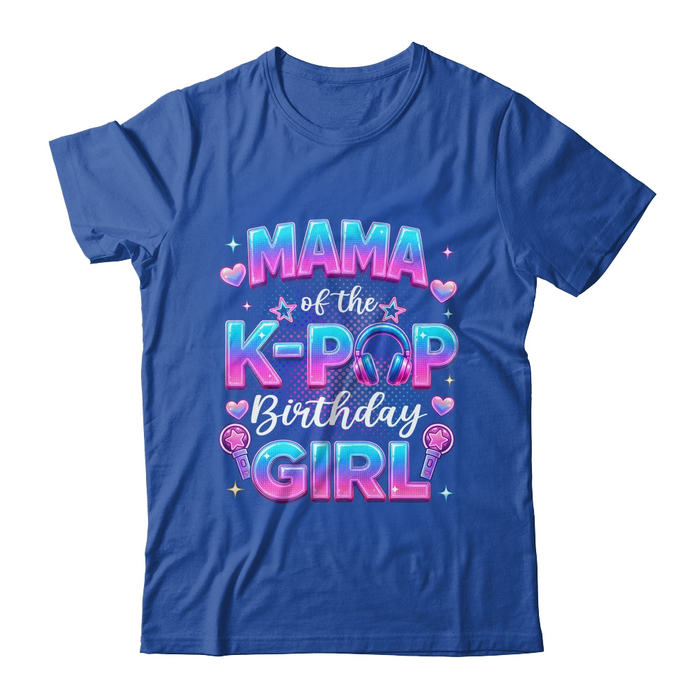 Mama Of The K-Pop Birthday Girl Korean Music Lovers Shirt & Hoodie | siriusteestore