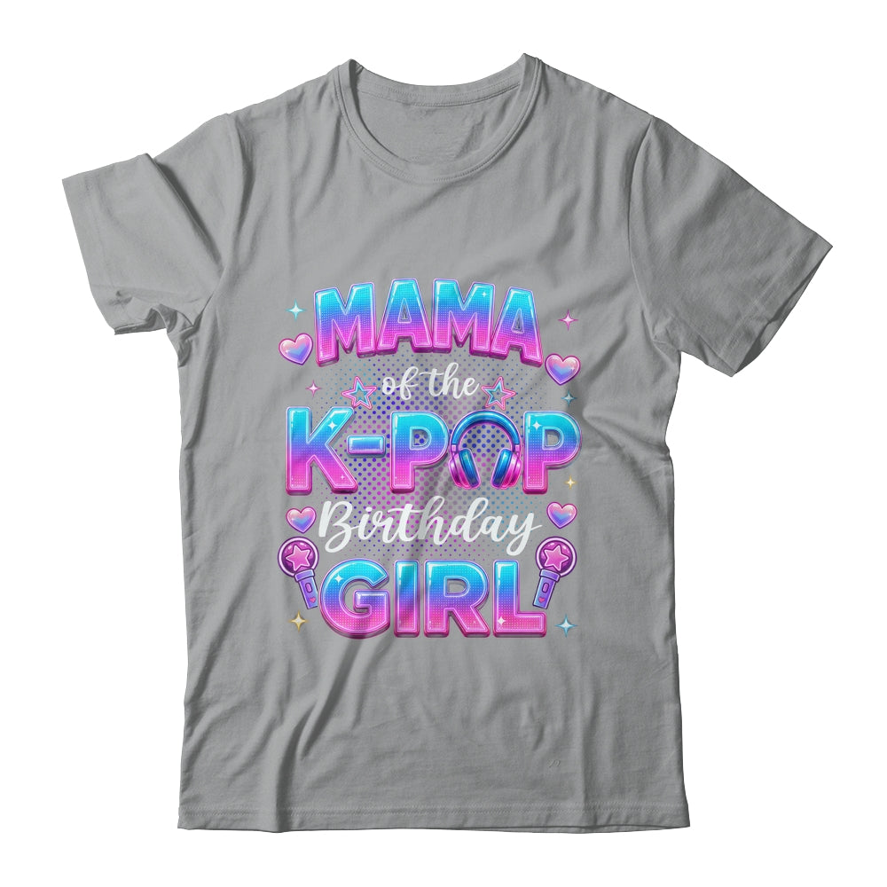 Mama Of The K-Pop Birthday Girl Korean Music Lovers Shirt & Hoodie | siriusteestore