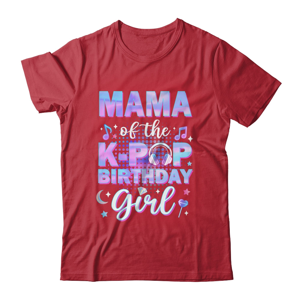 Mama Of The K-Pop Birthday Girl Matching Family Music Shirt & Hoodie | siriusteestore