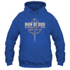 Man Of God Husband Dad Papa Cross Christian Fathers Day Shirt & Hoodie | siriusteestore