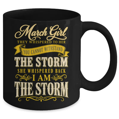 March Girl They Whispered To Her You Can'T Birthday Mug | siriusteestore