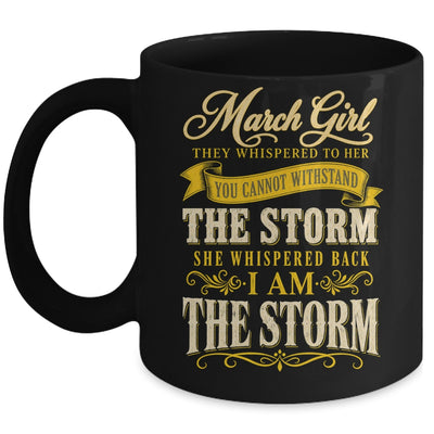 March Girl They Whispered To Her You Can'T Birthday Mug | siriusteestore