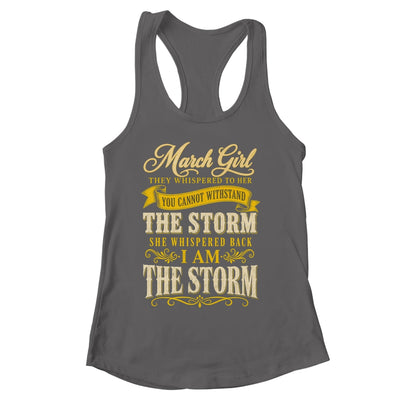 March Girl They Whispered To Her You Can'T Birthday Shirt & Tank Top | siriusteestore