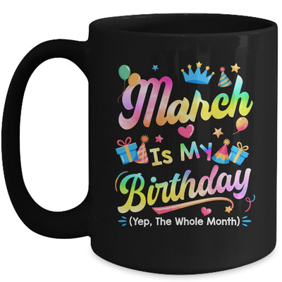 March Is My Birthday Yes The Whole Month Bday Tie Dye Mug | siriusteestore