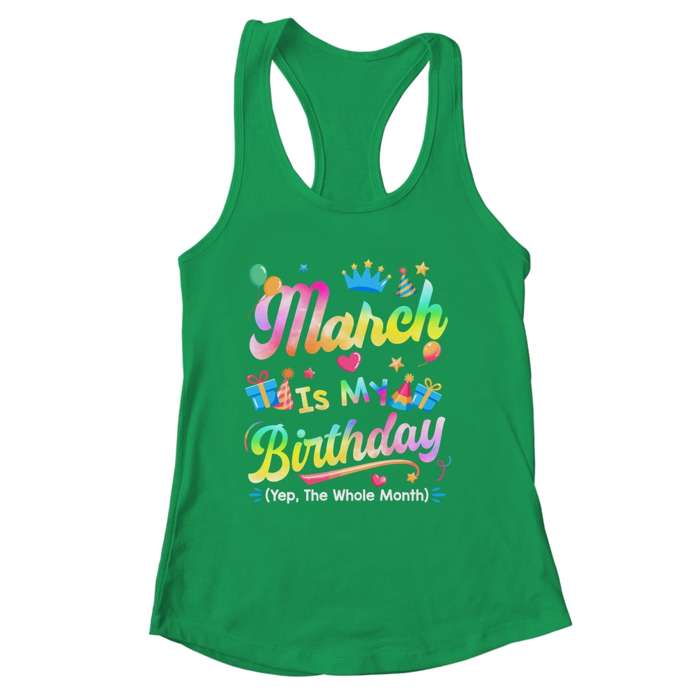 March Is My Birthday Yes The Whole Month Bday Tie Dye Shirt & Tank Top | siriusteestore