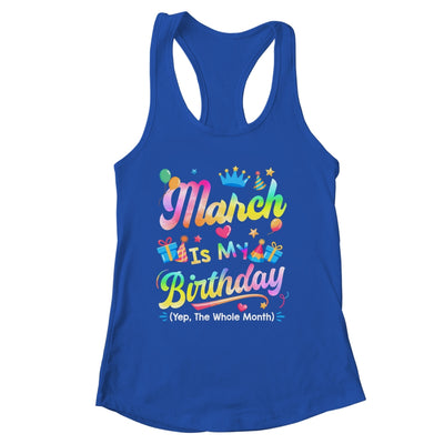 March Is My Birthday Yes The Whole Month Bday Tie Dye Shirt & Tank Top | siriusteestore
