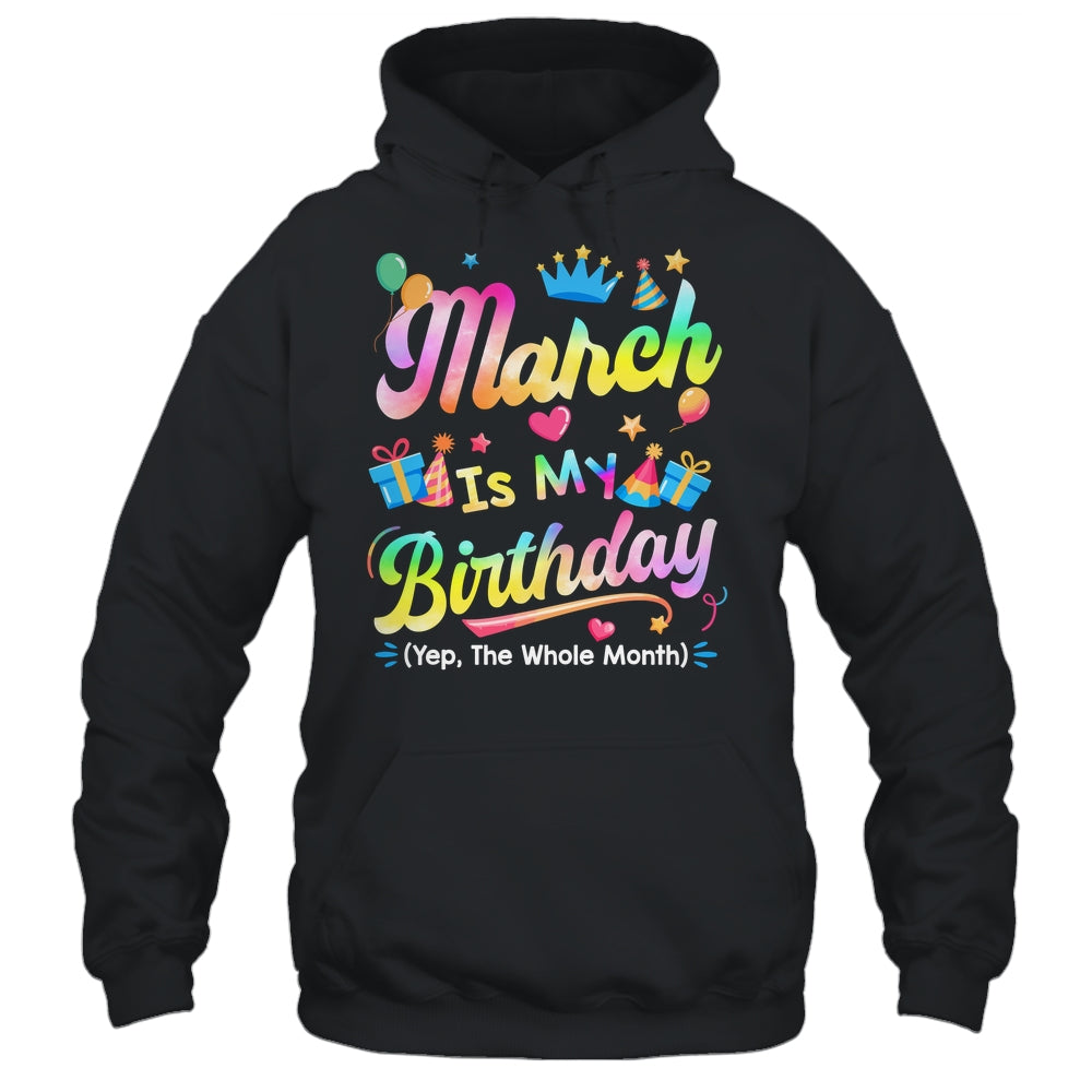 March Is My Birthday Yes The Whole Month Bday Tie Dye Shirt & Tank Top | siriusteestore