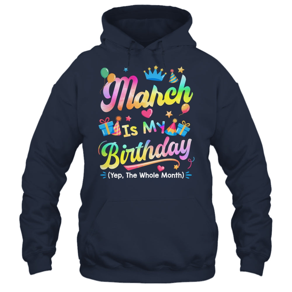 March Is My Birthday Yes The Whole Month Bday Tie Dye Shirt & Tank Top | siriusteestore