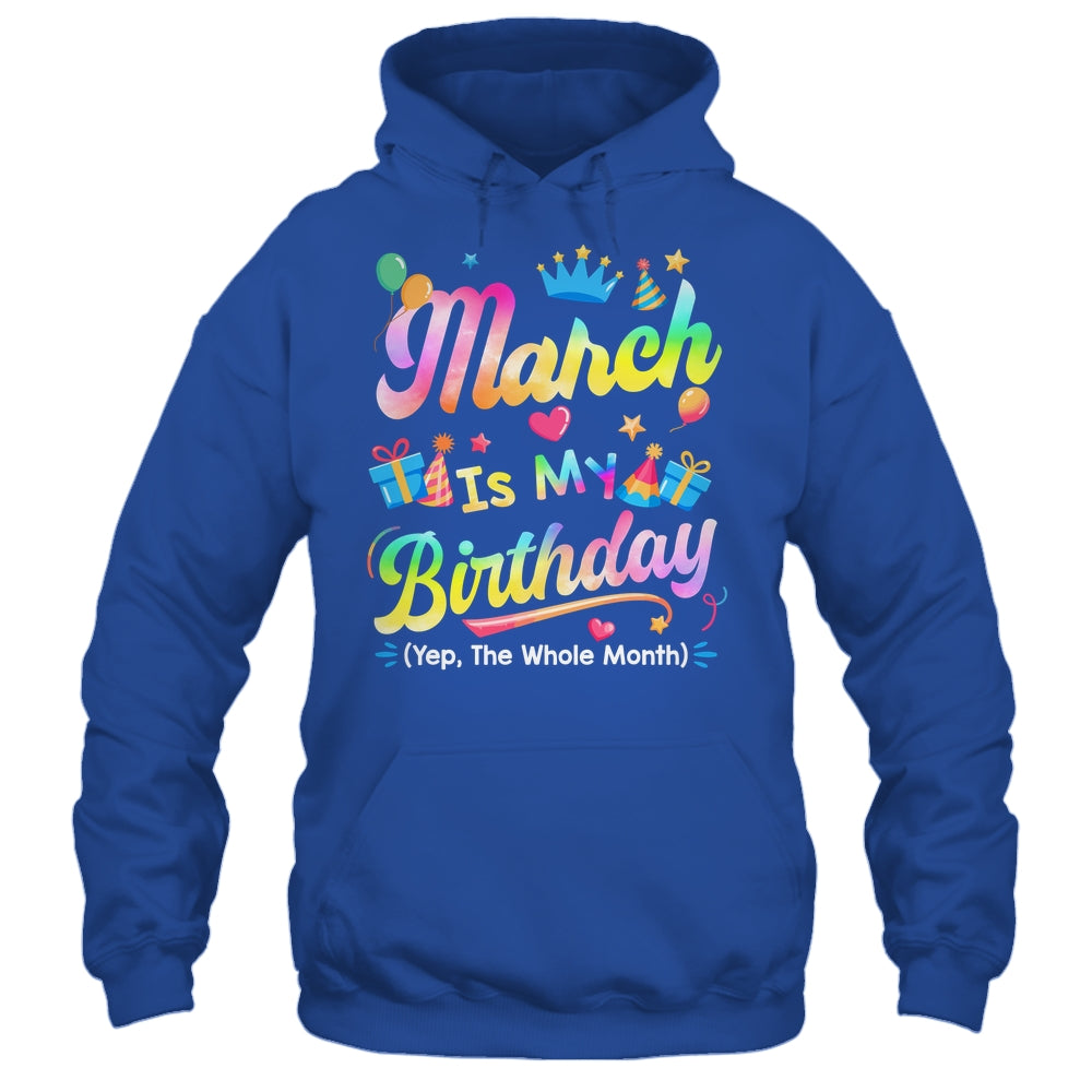 March Is My Birthday Yes The Whole Month Bday Tie Dye Shirt & Tank Top | siriusteestore