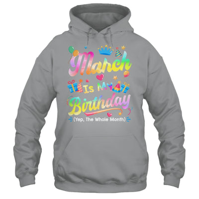 March Is My Birthday Yes The Whole Month Bday Tie Dye Shirt & Tank Top | siriusteestore