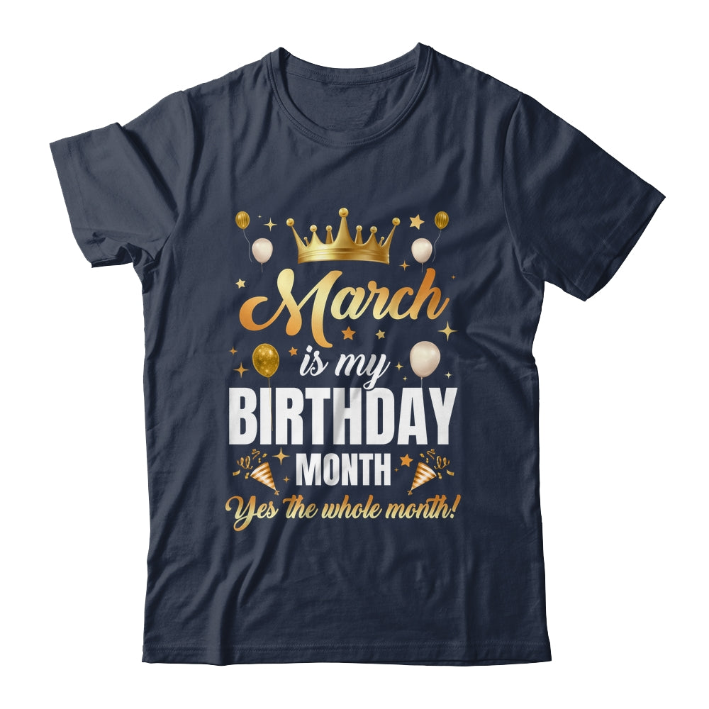 March Is My Birthday Yes The Whole Month Birthday Crown Shirt & Tank Top | siriusteestore