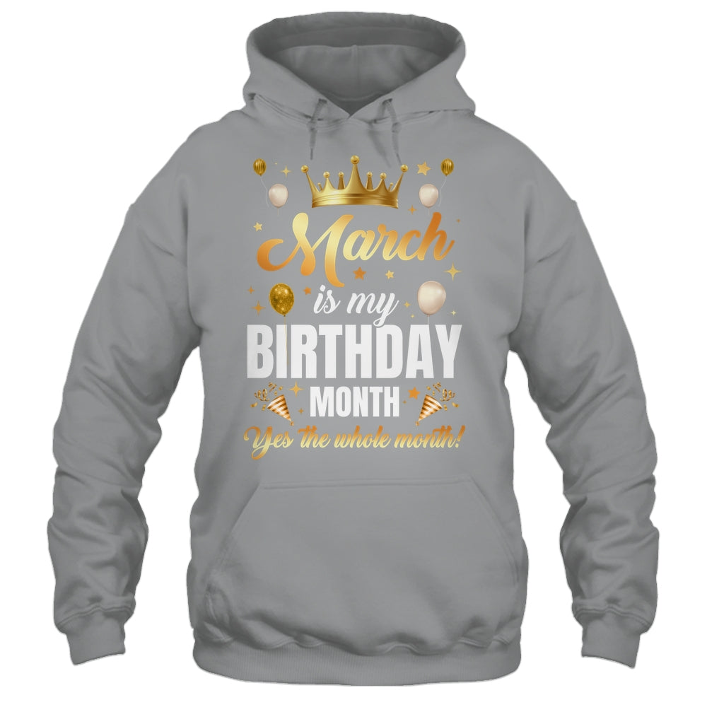 March Is My Birthday Yes The Whole Month Birthday Crown Shirt & Tank Top | siriusteestore