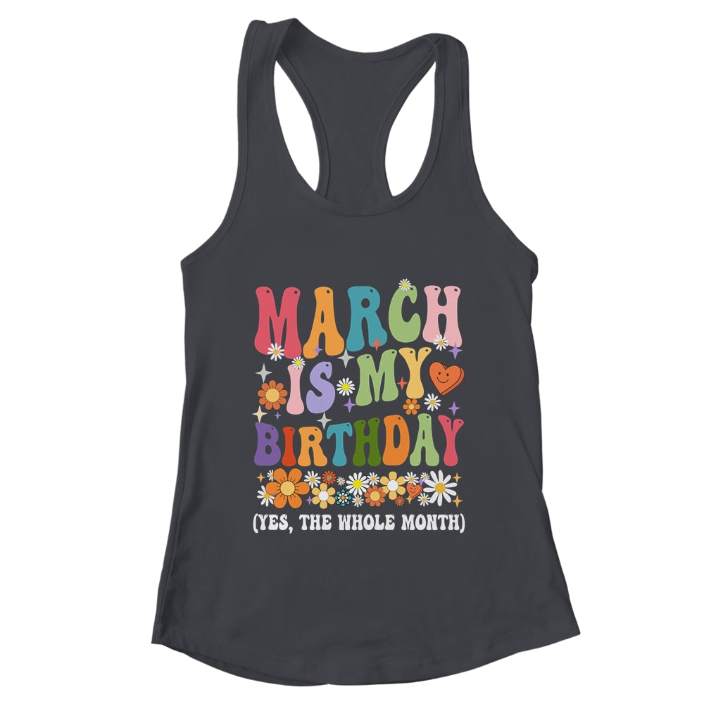 March Is My Birthday Yes The Whole Month Birthday Groovy
