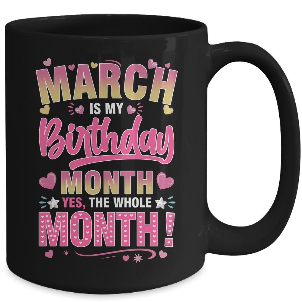 March Is My Birthday Yes The Whole Month For Women Girls Mug | siriusteestore