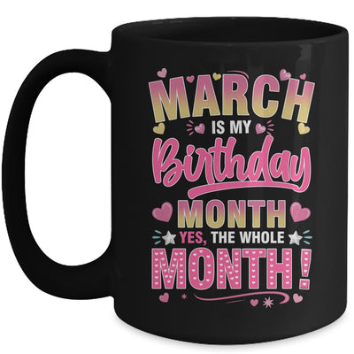 March Is My Birthday Yes The Whole Month For Women Girls Mug | siriusteestore