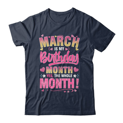 March Is My Birthday Yes The Whole Month For Women Girls Shirt & Tank Top | siriusteestore