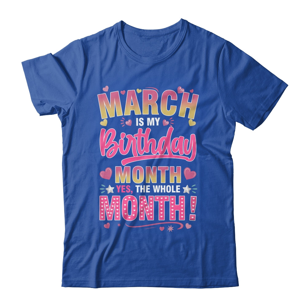 March Is My Birthday Yes The Whole Month For Women Girls Shirt & Tank Top | siriusteestore