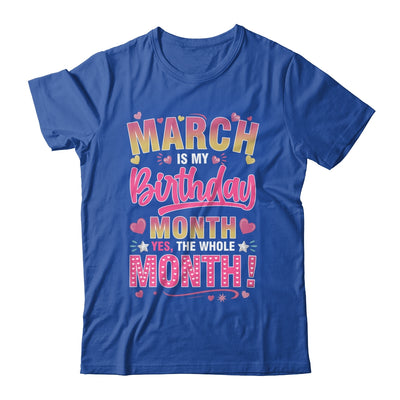 March Is My Birthday Yes The Whole Month For Women Girls Shirt & Tank Top | siriusteestore