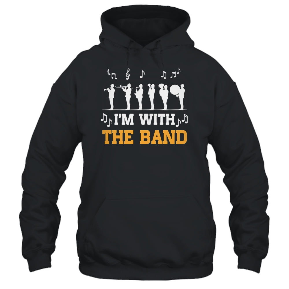 Marching Band Design For Men Women Life I'M With The Band Shirt & Hoodie | siriusteestore