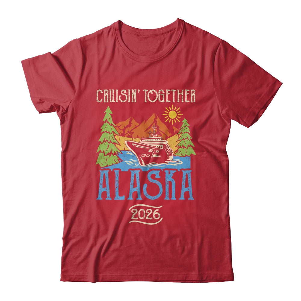 Matching Family Friends Group Alaska Cruise Together 2026 Shirt & Hoodie | siriusteestore
