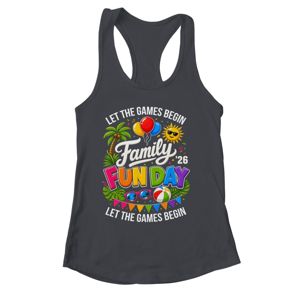 Matching Family Fun Day 2026 Let The Games Begin Beach Trip Shirt & Tank Top | siriusteestore
