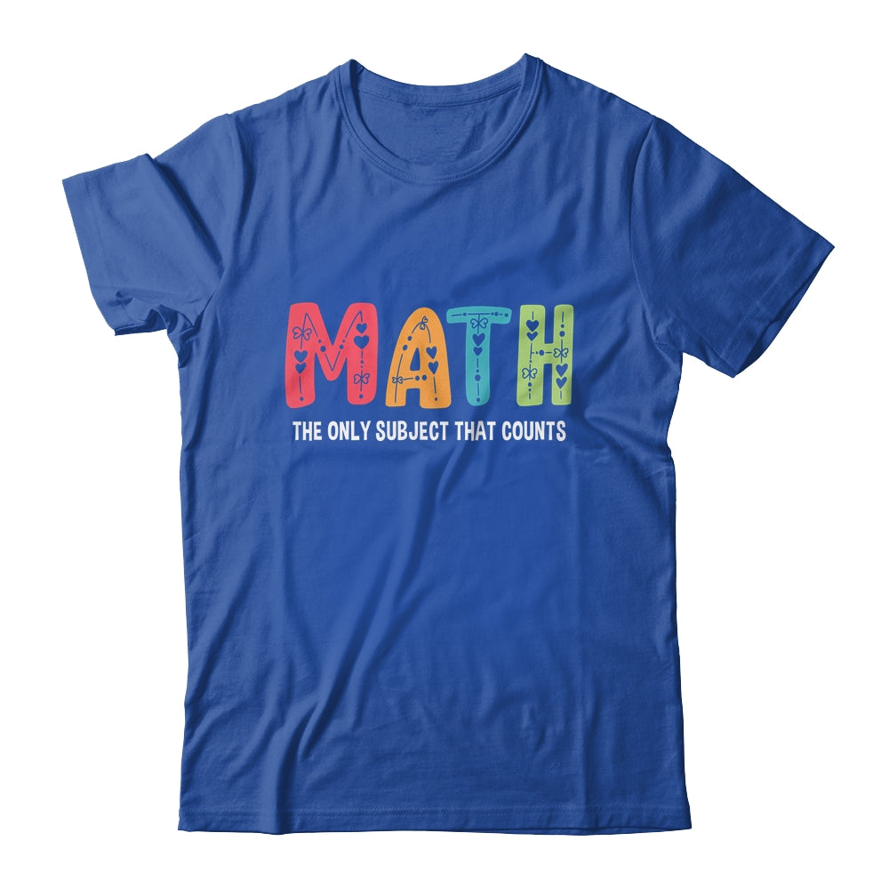Math The Only Subject That Counts Cute Teacher Educator Shirt & Hoodie | siriusteestore